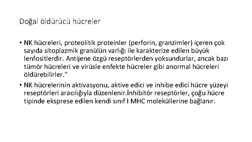 Doğal öldürücü hücreler • NK hücreleri, proteolitik proteinler (perforin, granzimler) içeren çok sayıda sitoplazmik