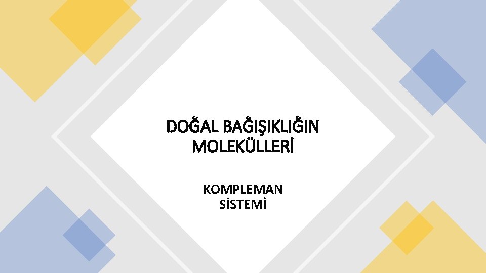 DOĞAL BAĞIŞIKLIĞIN MOLEKÜLLERİ KOMPLEMAN SİSTEMİ 