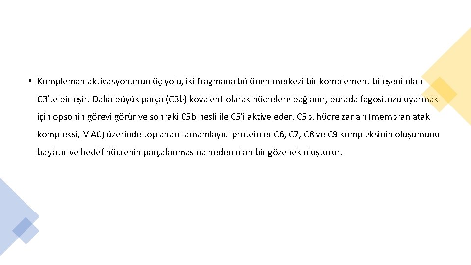  • Kompleman aktivasyonunun üç yolu, iki fragmana bölünen merkezi bir komplement bileşeni olan