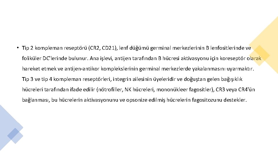  • Tip 2 kompleman reseptörü (CR 2, CD 21), lenf düğümü germinal merkezlerinin