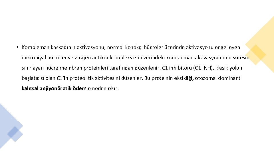  • Kompleman kaskadının aktivasyonu, normal konakçı hücreler üzerinde aktivasyonu engelleyen mikrobiyal hücreler ve