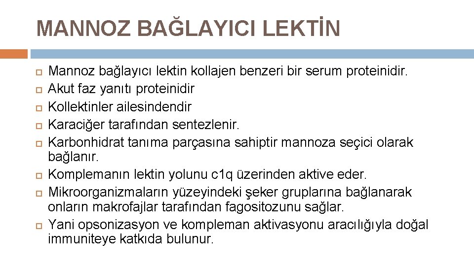 MANNOZ BAĞLAYICI LEKTİN Mannoz bağlayıcı lektin kollajen benzeri bir serum proteinidir. Akut faz yanıtı