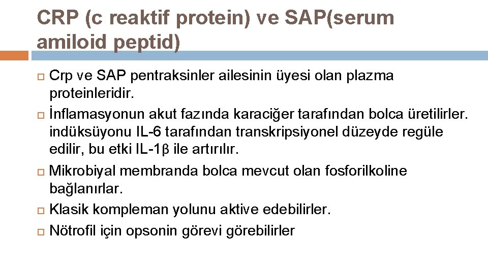 CRP (c reaktif protein) ve SAP(serum amiloid peptid) Crp ve SAP pentraksinler ailesinin üyesi