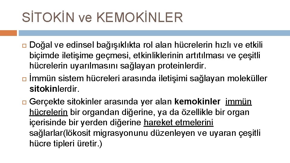 SİTOKİN ve KEMOKİNLER Doğal ve edinsel bağışıklıkta rol alan hücrelerin hızlı ve etkili biçimde