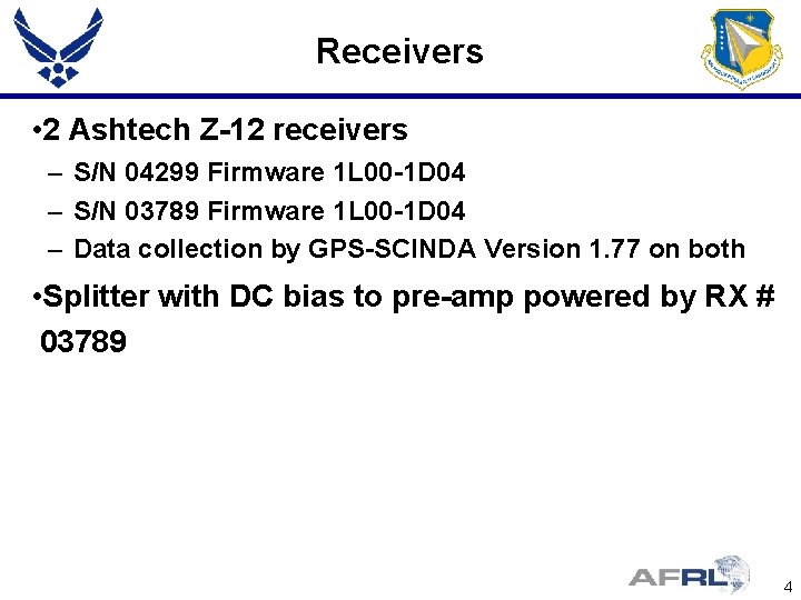 Receivers • 2 Ashtech Z-12 receivers – S/N 04299 Firmware 1 L 00 -1