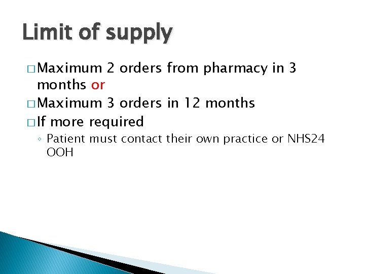 Limit of supply � Maximum 2 orders from pharmacy in 3 months or �