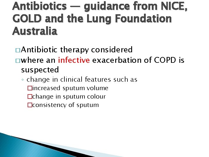 Antibiotics — guidance from NICE, GOLD and the Lung Foundation Australia � Antibiotic therapy