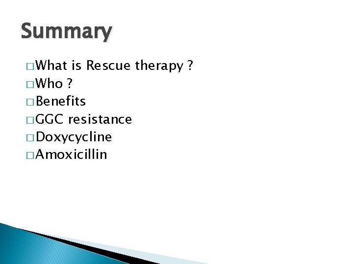Summary � What is Rescue therapy ? � Who ? � Benefits � GGC