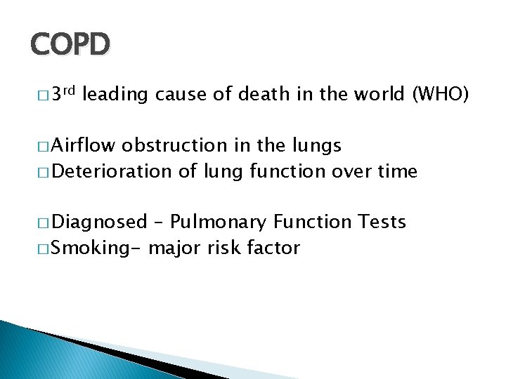 COPD � 3 rd leading cause of death in the world (WHO) � Airflow
