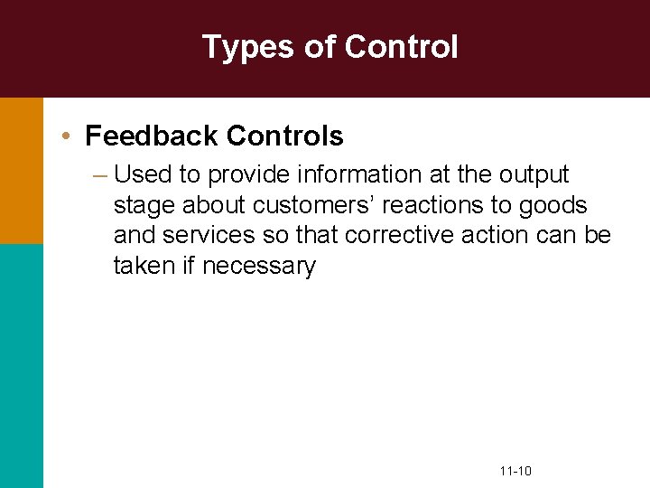 Types of Control • Feedback Controls – Used to provide information at the output