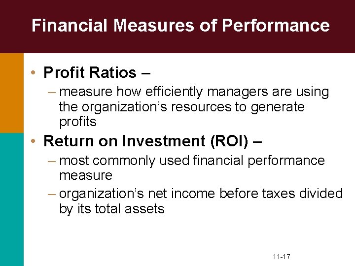 Financial Measures of Performance • Profit Ratios – – measure how efficiently managers are
