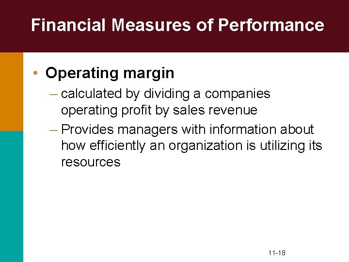 Financial Measures of Performance • Operating margin – calculated by dividing a companies operating