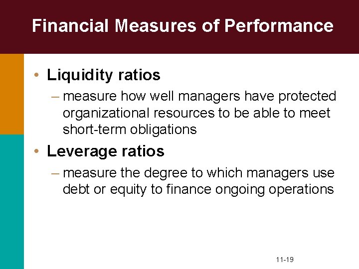 Financial Measures of Performance • Liquidity ratios – measure how well managers have protected