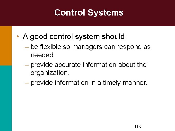 Control Systems • A good control system should: – be flexible so managers can