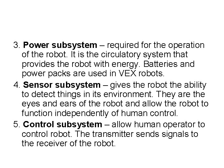 3. Power subsystem – required for the operation of the robot. It is the