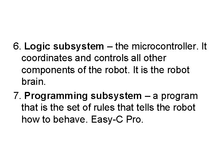 6. Logic subsystem – the microcontroller. It coordinates and controls all other components of