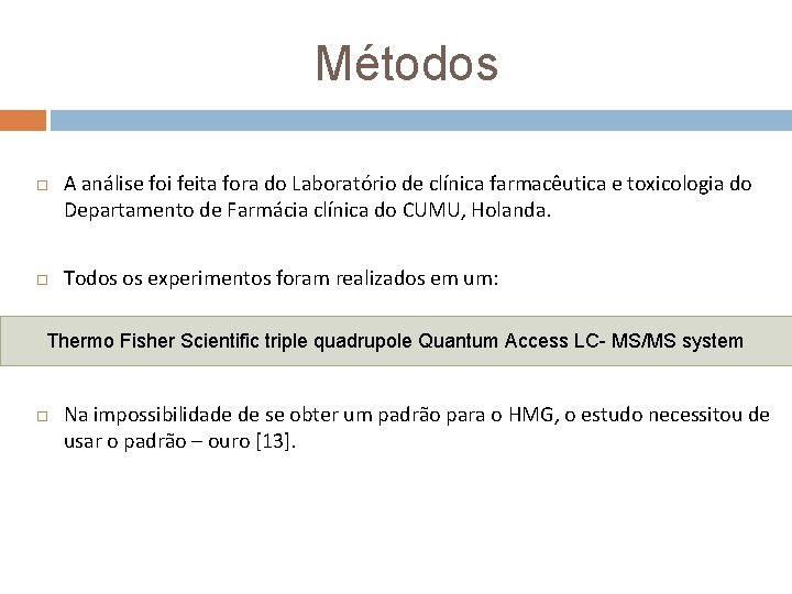 Métodos A análise foi feita fora do Laboratório de clínica farmacêutica e toxicologia do