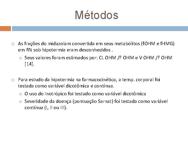 Métodos As frações do midazolam convertida em seus metabólitos (f. OHM e f. HMG)