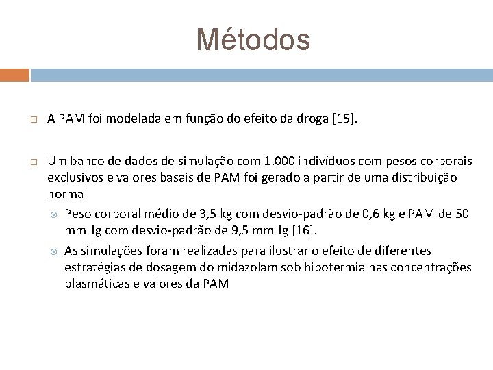 Métodos A PAM foi modelada em função do efeito da droga [15]. Um banco