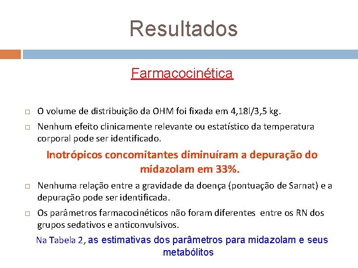 Resultados Farmacocinética O volume de distribuição da OHM foi fixada em 4, 18 l/3,