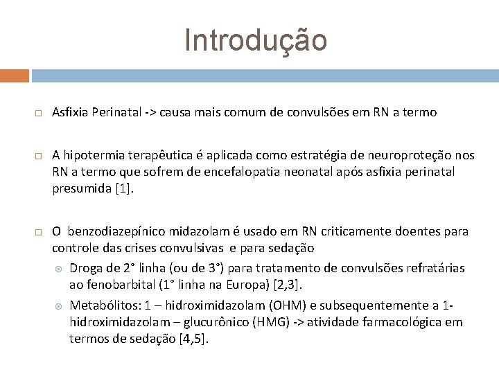 Introdução Asfixia Perinatal -> causa mais comum de convulsões em RN a termo A