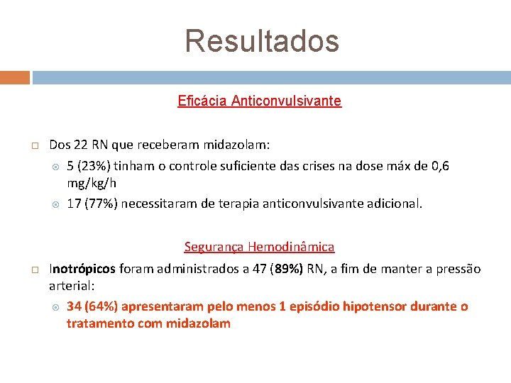 Resultados Eficácia Anticonvulsivante Dos 22 RN que receberam midazolam: 5 (23%) tinham o controle