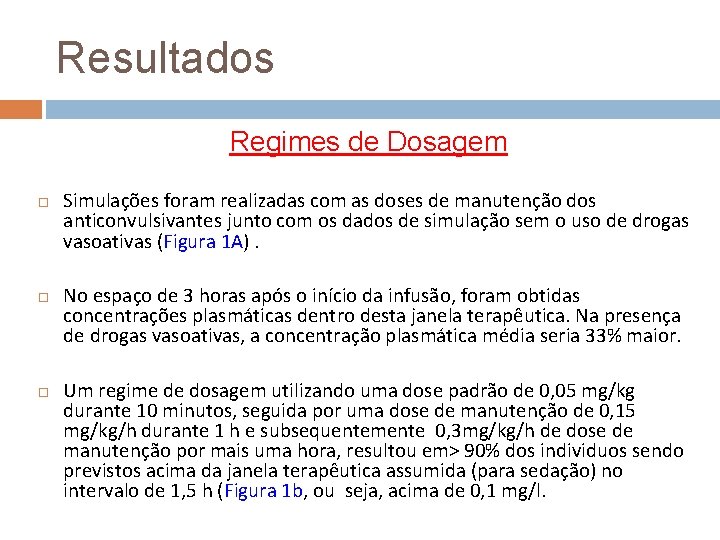 Resultados Regimes de Dosagem Simulações foram realizadas com as doses de manutenção dos anticonvulsivantes