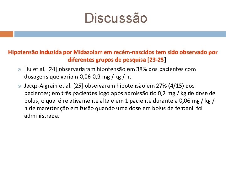 Discussão Hipotensão induzida por Midazolam em recém-nascidos tem sido observado por diferentes grupos de