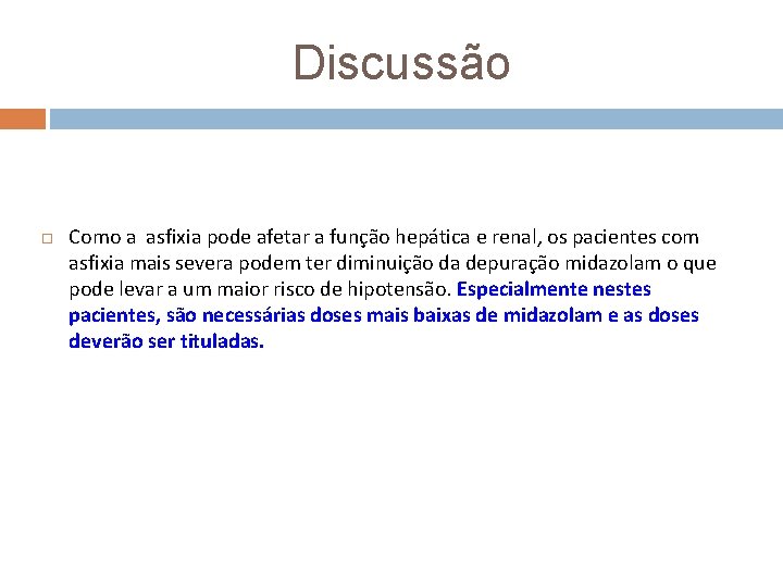 Discussão Como a asfixia pode afetar a função hepática e renal, os pacientes com