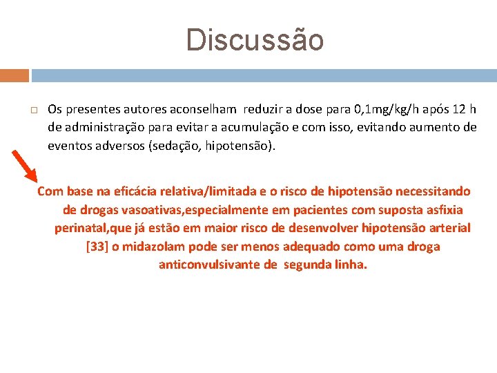 Discussão Os presentes autores aconselham reduzir a dose para 0, 1 mg/kg/h após 12