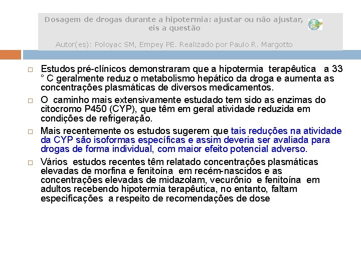 Dosagem de drogas durante a hipotermia: ajustar ou não ajustar, eis a questão Autor(es):