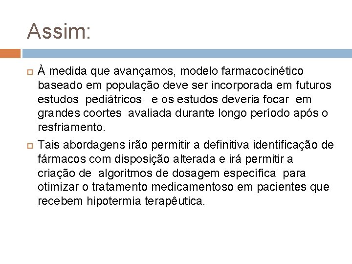 Assim: À medida que avançamos, modelo farmacocinético baseado em população deve ser incorporada em