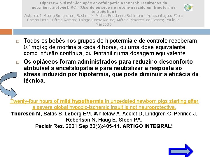 Hipotermia sistêmica após encefalopatia neonatal: resultados do neo. n. Euro. network RCT (Uso de