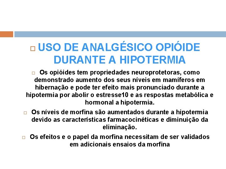  USO DE ANALGÉSICO OPIÓIDE DURANTE A HIPOTERMIA Os opióides tem propriedades neuroprotetoras, como