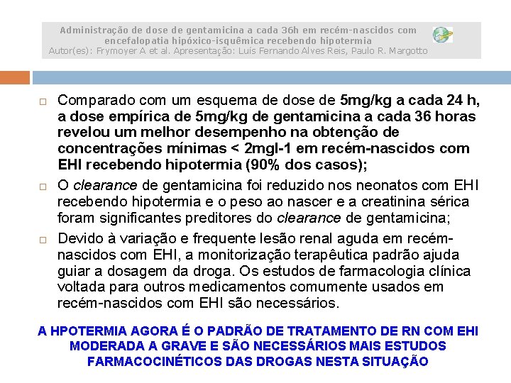 Administração de dose de gentamicina a cada 36 h em recém-nascidos com encefalopatia hipóxico-isquêmica