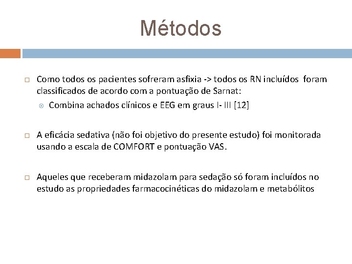 Métodos Como todos os pacientes sofreram asfixia -> todos os RN incluídos foram classificados