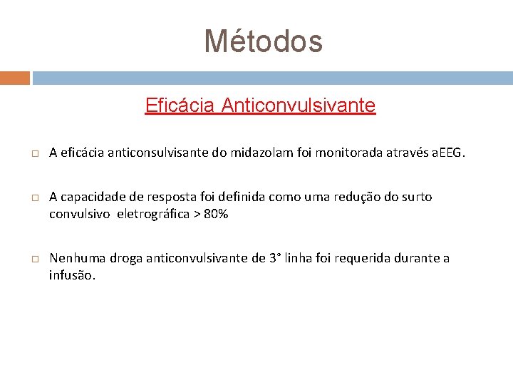 Métodos Eficácia Anticonvulsivante A eficácia anticonsulvisante do midazolam foi monitorada através a. EEG. A