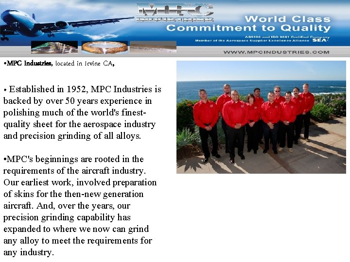  • MPC Industries, located in Irvine CA, • Established in 1952, MPC Industries