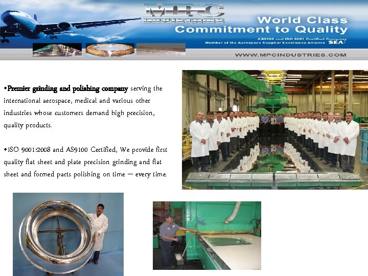  • Premier grinding and polishing company serving the international aerospace, medical and various