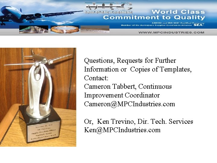 Questions, Requests for Further Information or Copies of Templates, Contact: Cameron Tabbert, Continuous Improvement