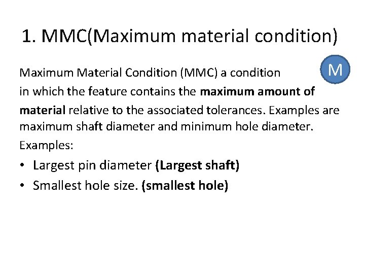 1. MMC(Maximum material condition) M Maximum Material Condition (MMC) a condition in which the