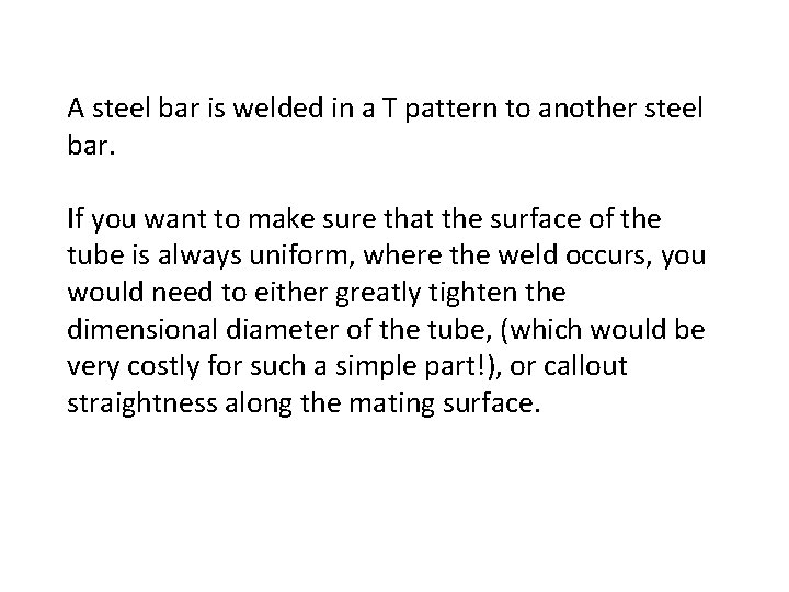 A steel bar is welded in a T pattern to another steel bar. If