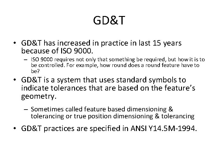 GD&T • GD&T has increased in practice in last 15 years because of ISO