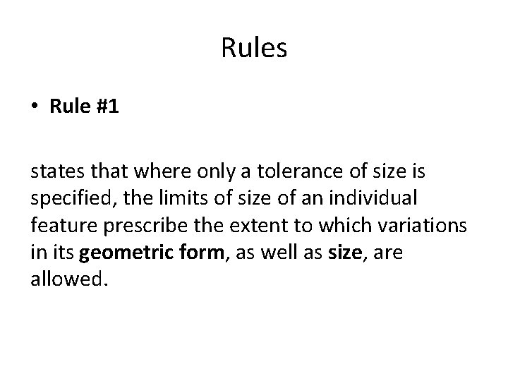 Rules • Rule #1 states that where only a tolerance of size is specified,