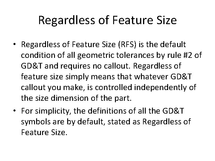 Regardless of Feature Size • Regardless of Feature Size (RFS) is the default condition