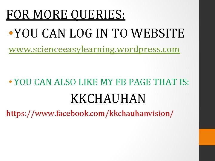 FOR MORE QUERIES: • YOU CAN LOG IN TO WEBSITE www. scienceeasylearning. wordpress. com