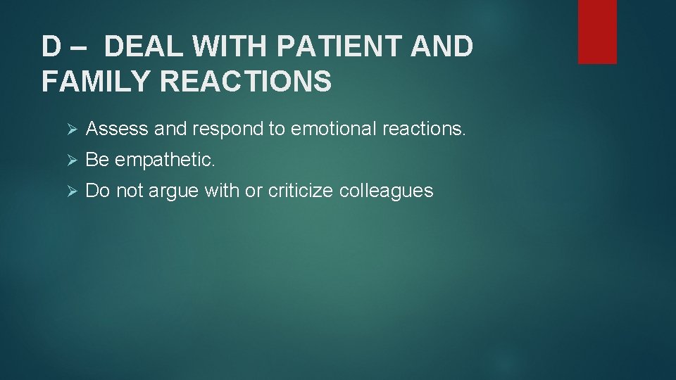 D – DEAL WITH PATIENT AND FAMILY REACTIONS Ø Assess and respond to emotional