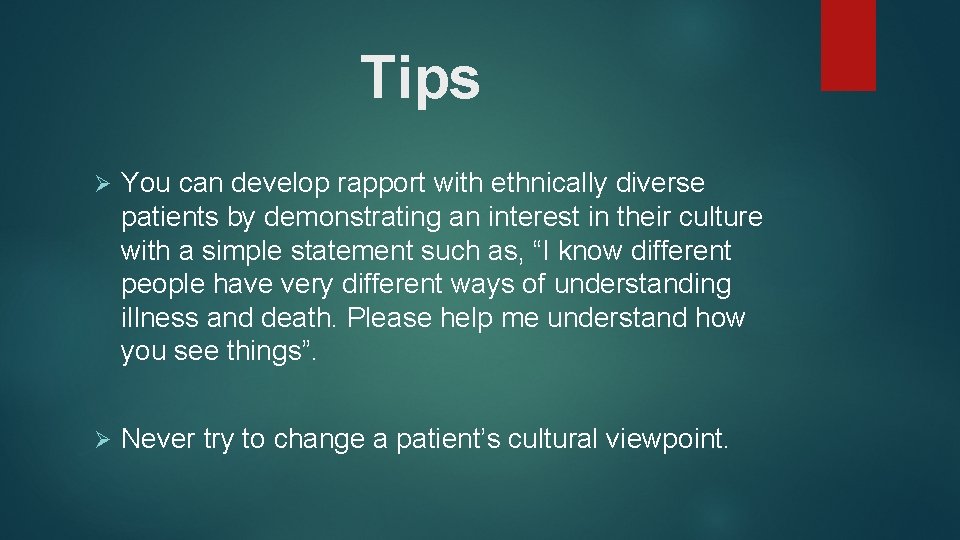 Tips Ø You can develop rapport with ethnically diverse patients by demonstrating an interest