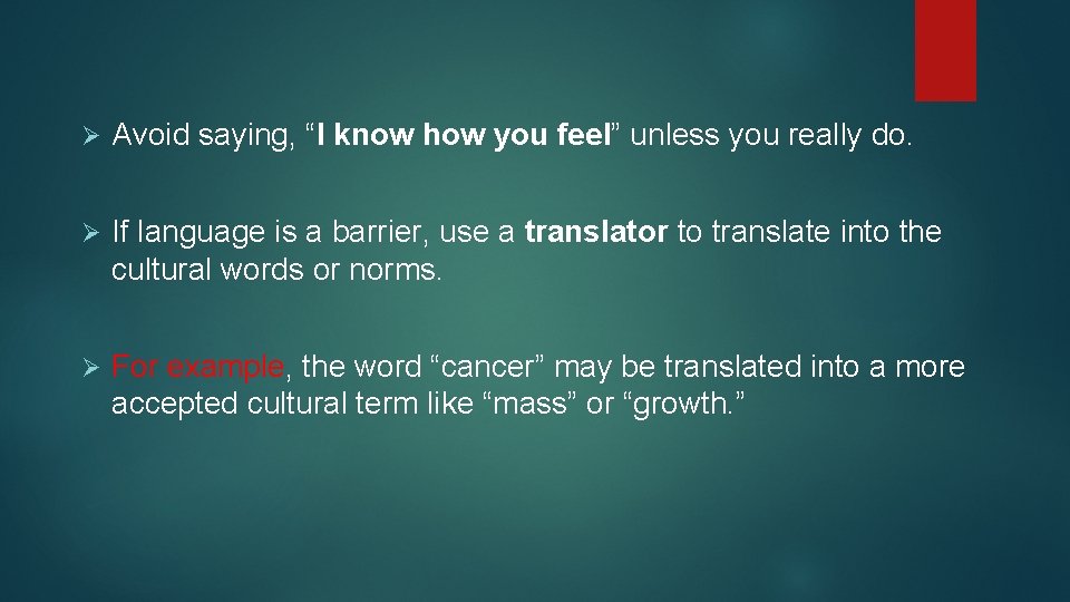 Ø Avoid saying, “I know how you feel” unless you really do. Ø If