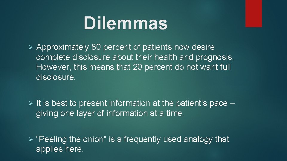 Dilemmas Ø Approximately 80 percent of patients now desire complete disclosure about their health